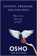 Destiny, Freedom,And the Soul: What Is the Meaning of Life?