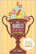 Will Shortz Presents The Hardest Sudoku in the World: Puzzles from the World Sudoku Championships