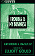 Trouble Is My Business