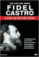 Fidel Castro: A Life of Revolution