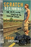 Scratch Beginnings: Me, $25, and the Search for the American Dream