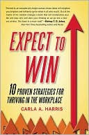 Expect to Win: 10 Proven Strategies for Thriving in the Workplace