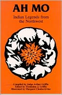 Ah Mo: Indian Legends from the Northwest