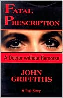 Fatal Prescription: A Doctor Without Remorse