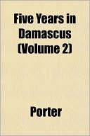 Five Years in Damascus (Volume 2)