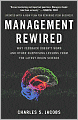 Management Rewired: Why Feedback Doesn't Work and Other Surprising Lessons fromthe Latest Brain Science