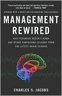 Management Rewired: Why Feedback Doesn't Work and Other Surprising Lessons fromthe Latest Brain Science