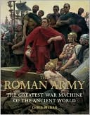 The Roman Army: The Greatest War Machine of the Ancient World