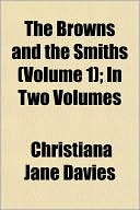The Browns and the Smiths (Volume 1); In Two Volumes