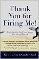 Thank You for Firing Me!: How to Catch the Next Wave of Success After You Lose Your Job