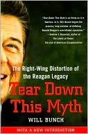 Tear Down This Myth: The Right-Wing Distortion of the Reagan Legacy