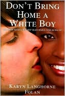 Don't Bring Home a White Boy: And Other Notions that Keep Black Women From Dating Out