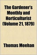 The Gardener's Monthly and Horticulturist (Volume 21, 1879)