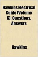 Hawkins Electrical Guide (Volume 6); Questions, Answers