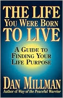 Life You Were Born to Live: A Guide to Finding Your Life Purpose