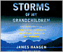 Storms of My Grandchildren: The Truth about the Coming Climate Catastrophe and Our Last Chance to Save Humanity