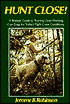 Hunt Close! Realistic Guide to Training Close-Working Gun Dogs for Today's Titght Cover Conditions