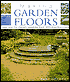 Making Garden Floors: Stone, Brick, Tile, Concrete, Ornamental Gravel, Recycled Materials & More