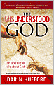 The Misunderstood God: The Lies Religion Tells about God