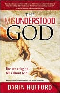 The Misunderstood God: The Lies Religion Tells about God