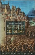 The First Crusade and the Idea of Crusading