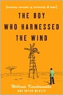 The Boy Who Harnessed the Wind by William Kamkwamba: Book Cover