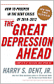 The Great Depression Ahead: How to Prosper in the Debt Crisis of 2010 - 2012