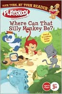 Where Can That Silly Monkey Be?: Your Turn, My Turn Reader (Playskool Series)