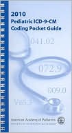 Pediatric ICD-9-CM Coding Pocket Guide 2010