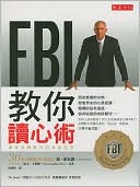 What Every Body Is Saying: An Ex-FBI Agent's Guide To Speed-Reading People