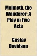 Melmoth, the Wanderer; A Play in Five Acts