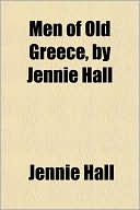 Men of Old Greece, by Jennie Hall