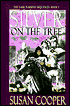 Silver on the Tree (The Dark Is Rising Sequence Series #5)