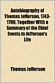 Autobiography of Thomas Jefferson, 1743-1790: Together with a Summary of the Chief Events in Jefferson's Life