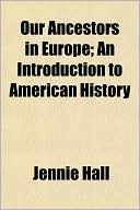 Our Ancestors in Europe; An Introduction to American History