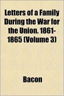 Letters of a Family During the War for the Union. 1861-1865 (Volume 3)