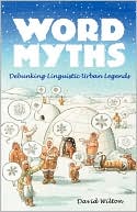 Word Myths - Debunking Linguistic Urban Legends