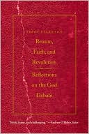 Reason, Faith, and Revolution: Reflections on the God Debate