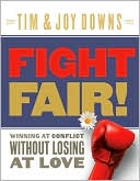 Fight Fair!: Winning at Conflict Without Losing at Love