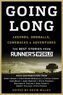 Going Long: Inspirations, Oddballs, Sublime Athletes, and the Best Stories from Runner's World