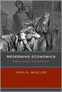 Redeeming Economics: Rediscovering the Missing Element