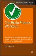The Brain Fitness Workout: Brain Boosting Puzzles to Improve Your Memory, Concentration, Decision Making Skills and Mental Flexibility