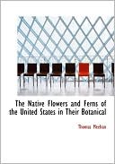 The Native Flowers And Ferns Of The United States In Their Botanical