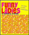 Funny Ladies: 100 Years of Great Comediennes Stephen M. Silverman