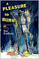 A Pleasure to Burn: Fahrenheit 451 Stories