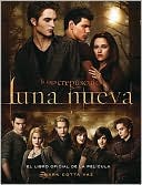 Luna nueva: El libro oficial de la pelicula (New Moon: The Official Illustrated Movie Companion)