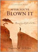 After You've Blown It: Reconnecting with God and Others