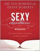 Sexy Christians Workbook: For Individuals, Couples, and Small Groups