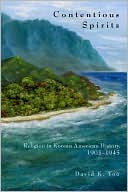 Contentious Spirits: Religion in Korean American History, 1903-1945