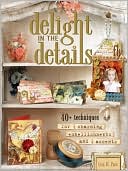 Delight in the Details: 40+ Techniques for Charming Embellishments and Accents